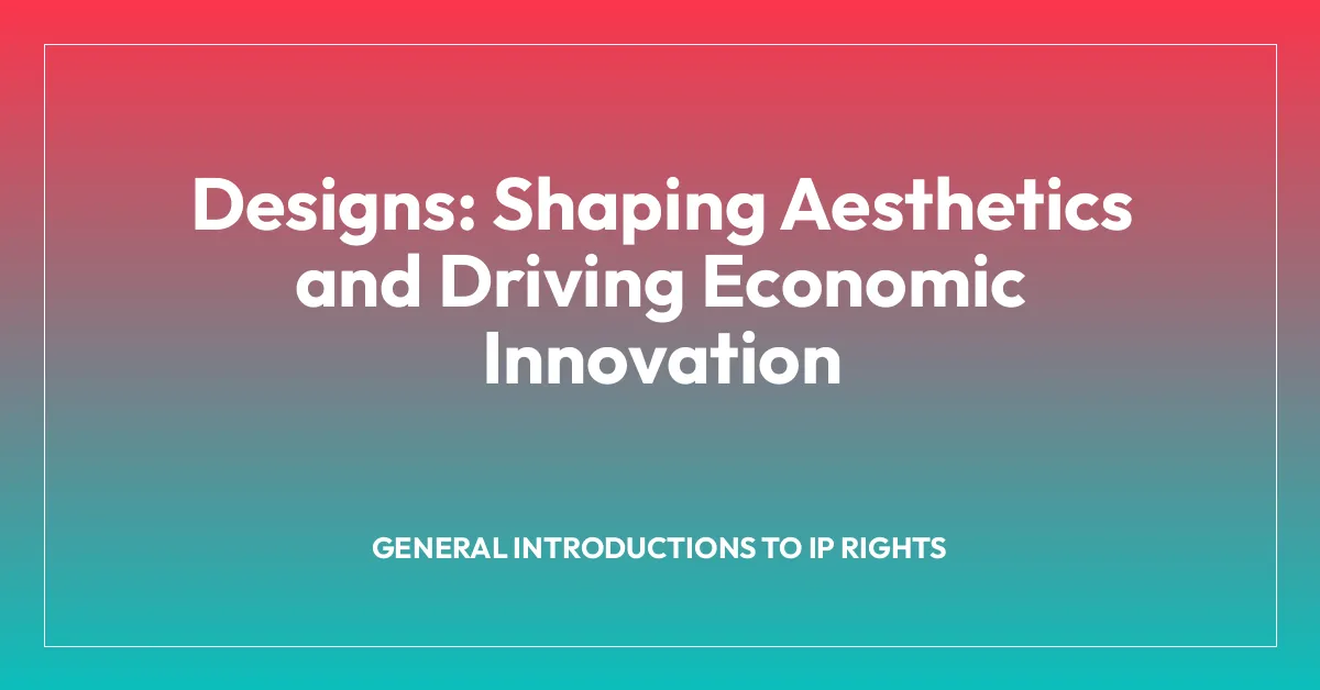 Designs: Shaping Aesthetics and Driving Economic Innovation
