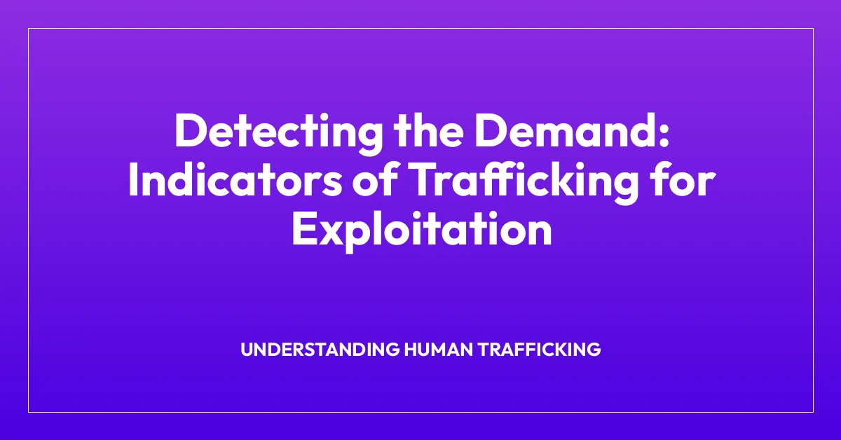 Detecting the Demand: Indicators of Trafficking for Exploitation