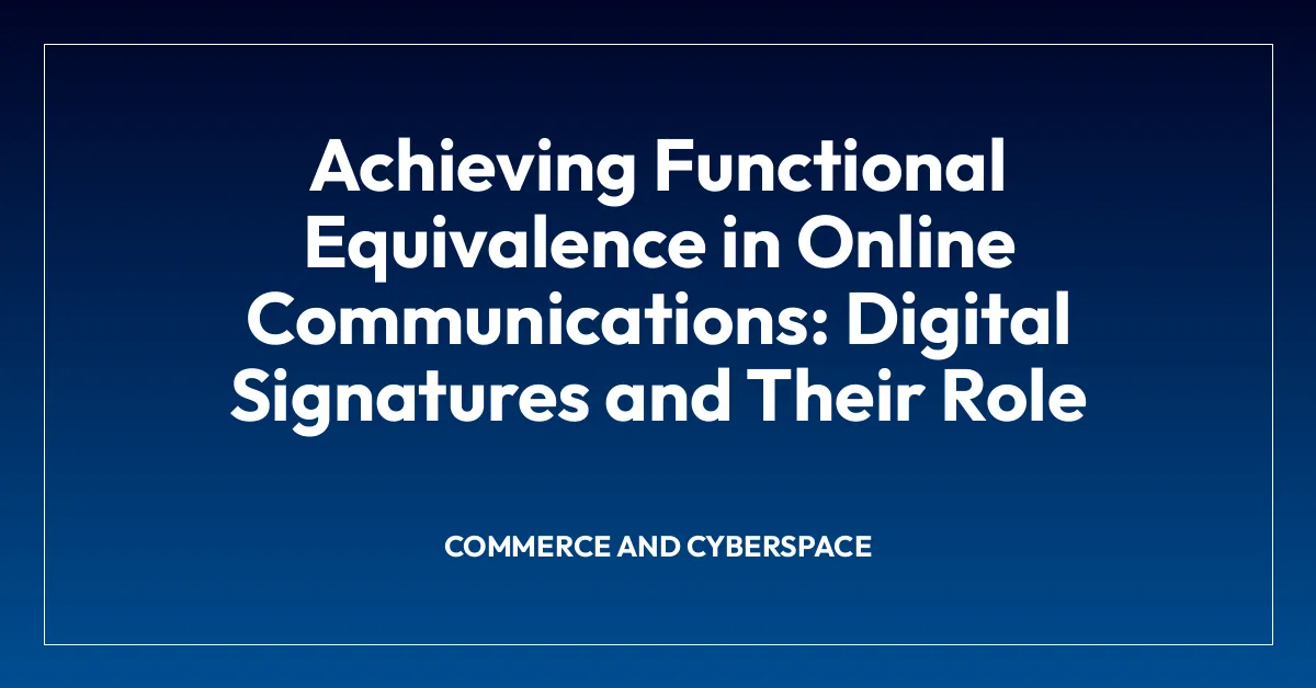 Achieving Functional Equivalence in Online Communications: Digital Signatures and Their Role