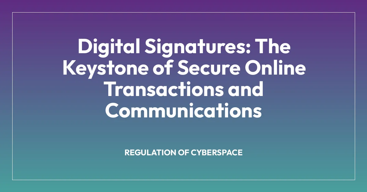 Digital Signatures: The Keystone of Secure Online Transactions and Communications