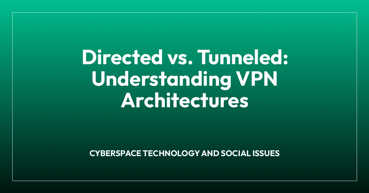 Directed vs. Tunneled: Understanding VPN Architectures
