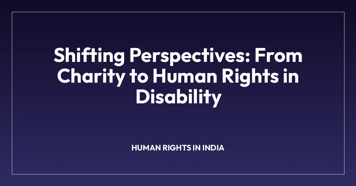 Shifting Perspectives: From Charity to Human Rights in Disability