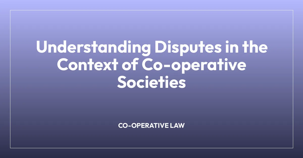 Understanding Disputes in the Context of Co-operative Societies