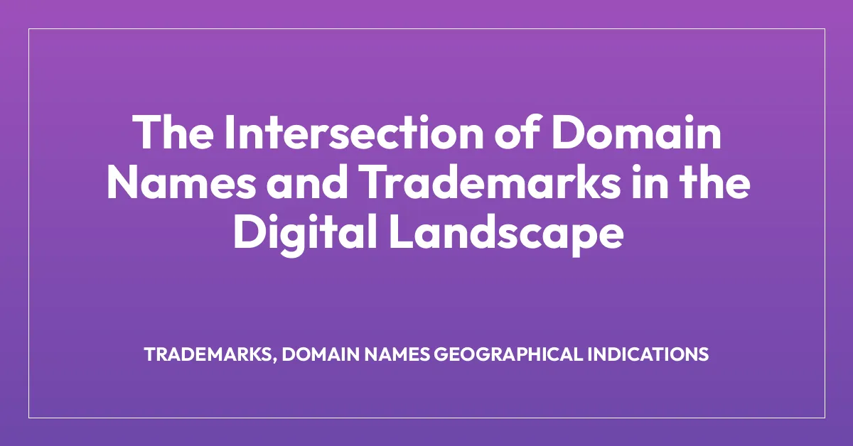 The Intersection of Domain Names and Trademarks in the Digital Landscape