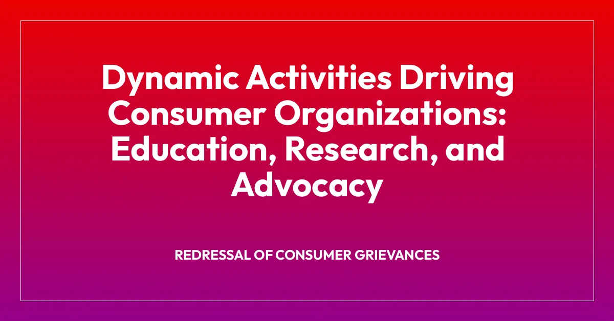 Dynamic Activities Driving Consumer Organizations: Education, Research, and Advocacy