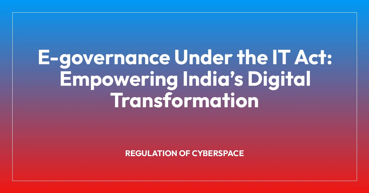 E-governance Under the IT Act: Empowering Indiaโs Digital Transformation