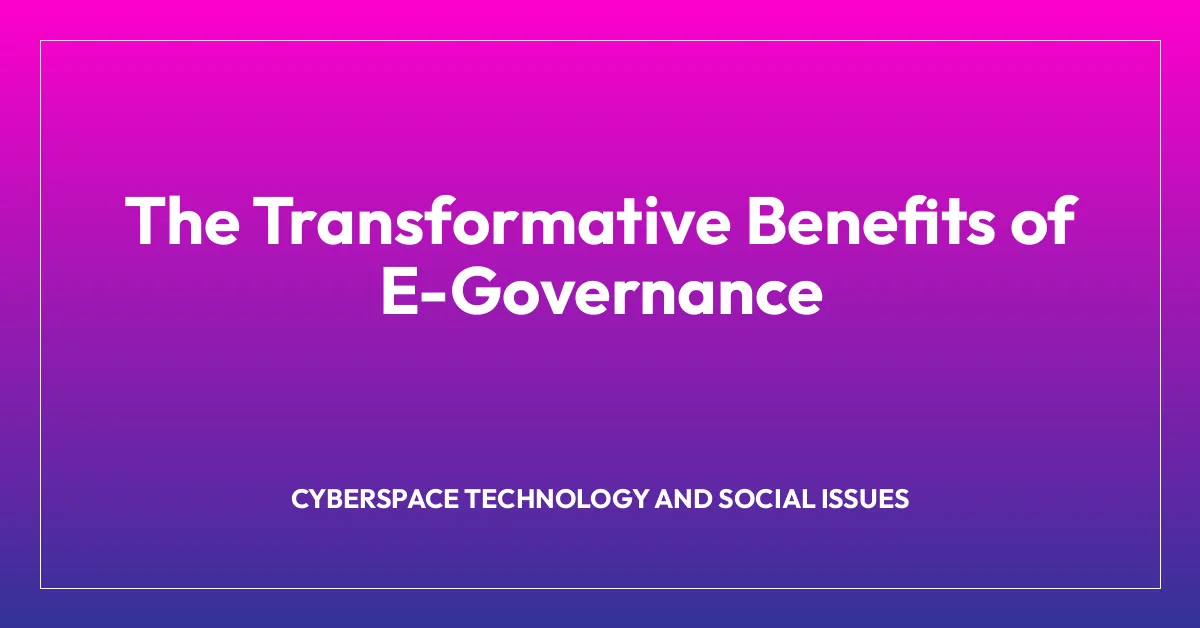 The Transformative Benefits of E-Governance