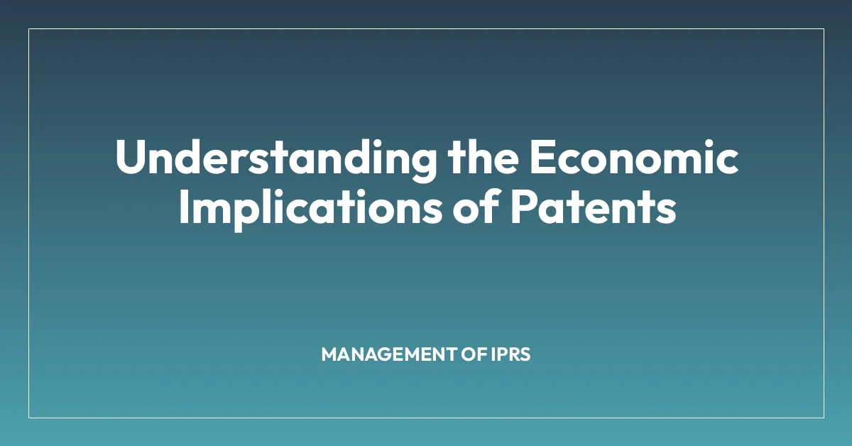 Understanding the Economic Implications of Patents