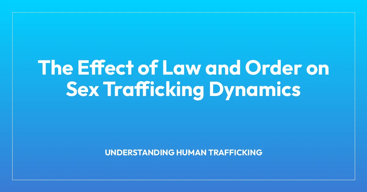 The Effect of Law and Order on Sex Trafficking Dynamics