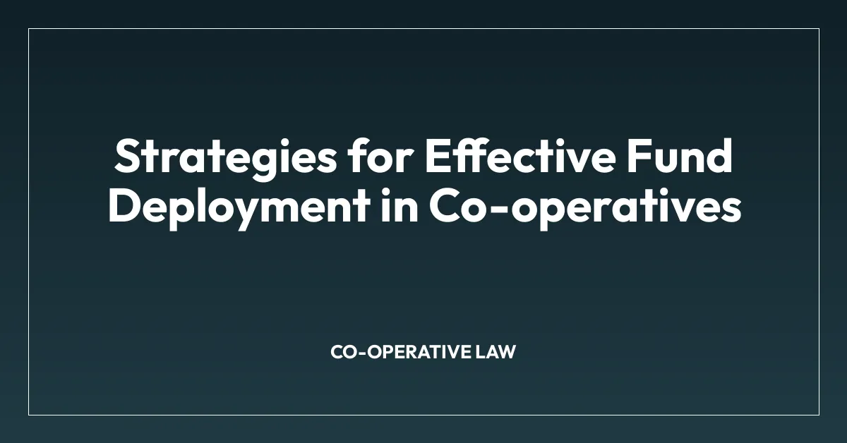 Strategies for Effective Fund Deployment in Co-operatives