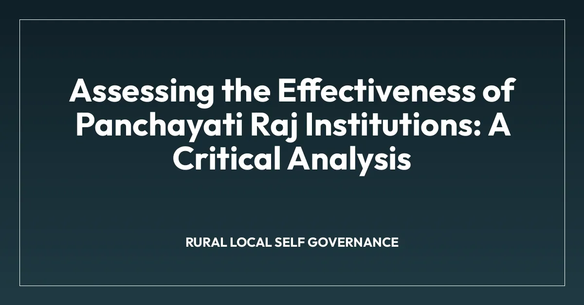 Assessing the Effectiveness of Panchayati Raj Institutions: A Critical Analysis