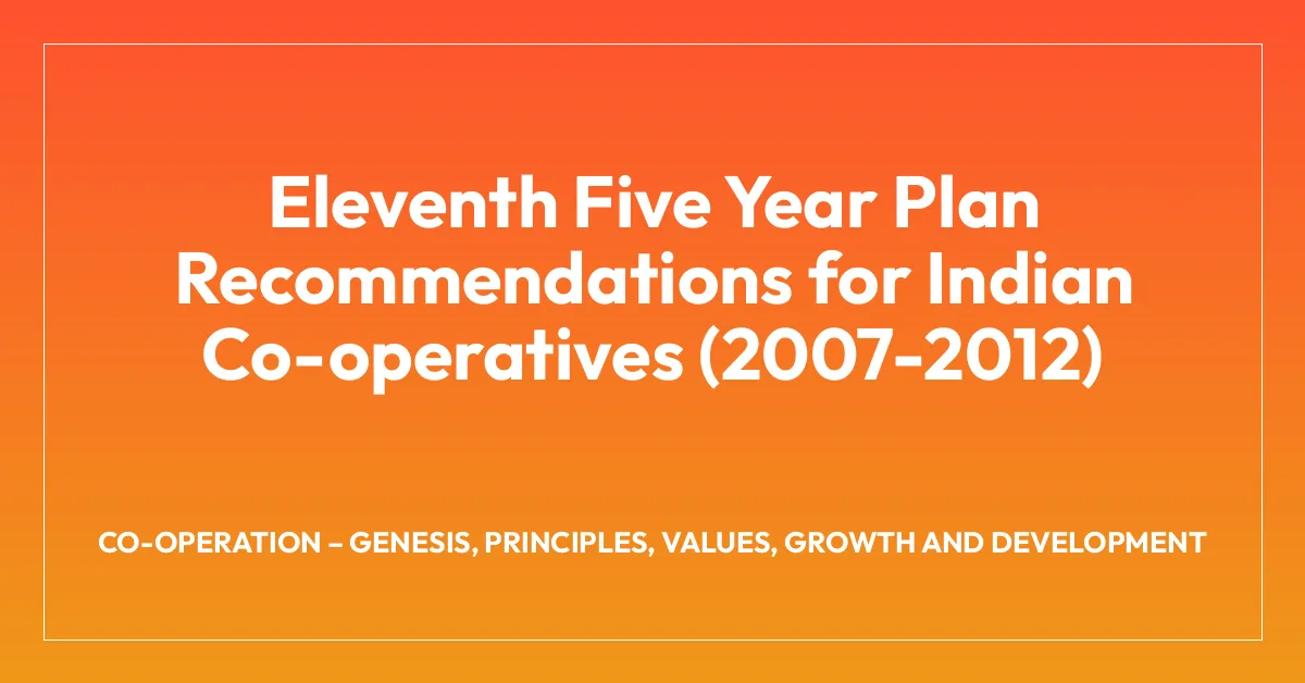 Eleventh Five Year Plan Recommendations for Indian Co-operatives (2007-2012)