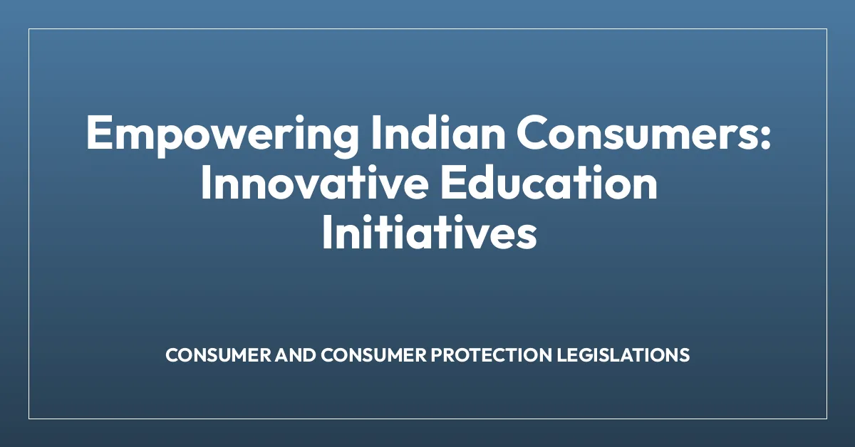 Empowering Indian Consumers: Innovative Education Initiatives