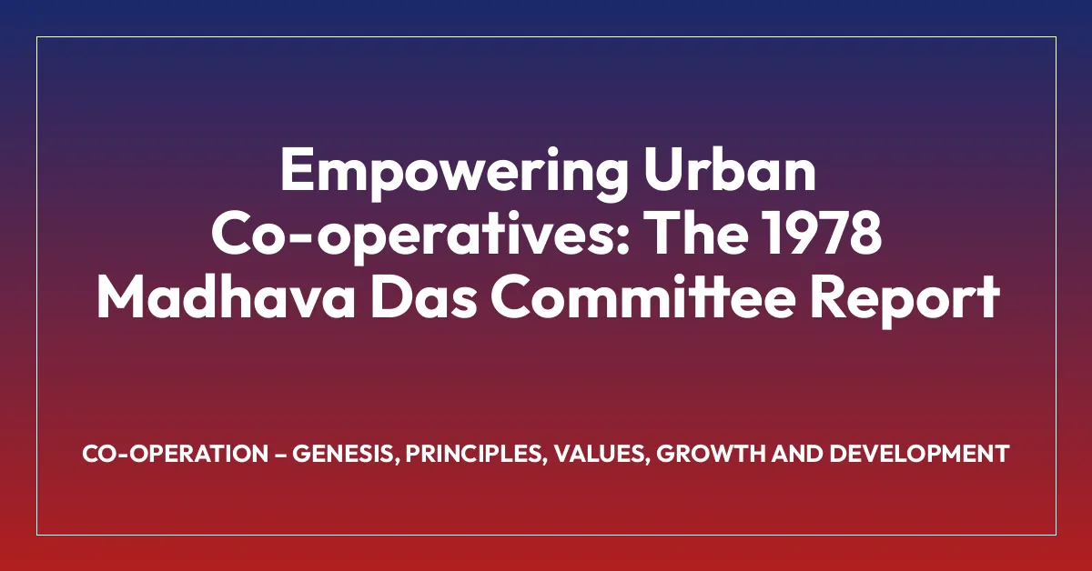 Empowering Urban Co-operatives: The 1978 Madhava Das Committee Report