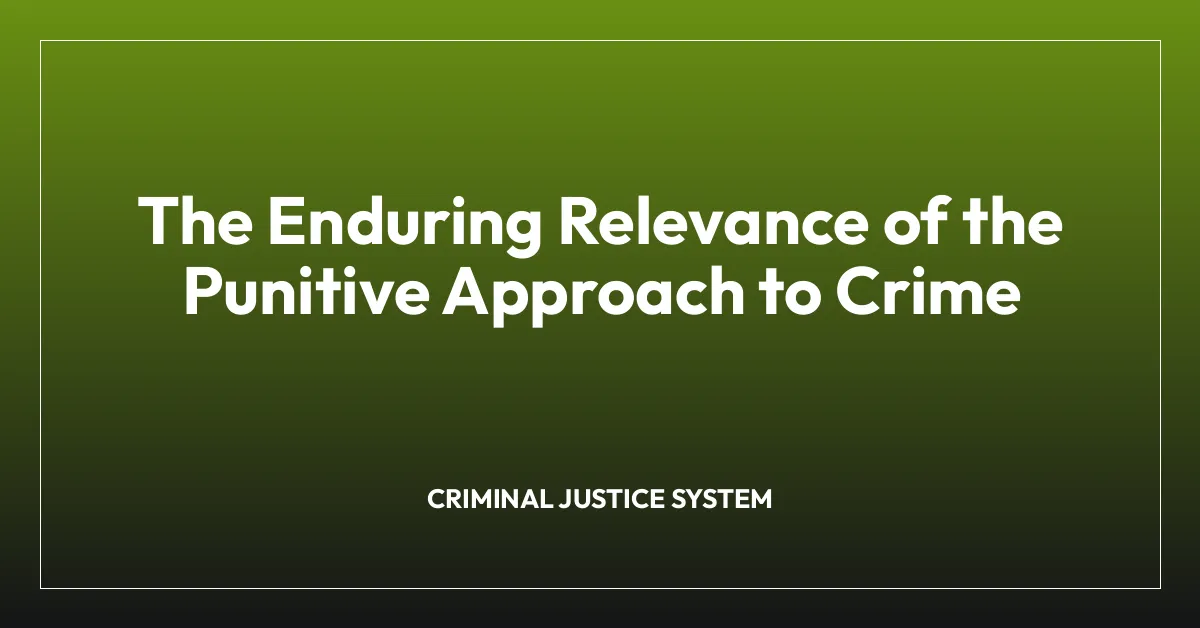 The Enduring Relevance of the Punitive Approach to Crime