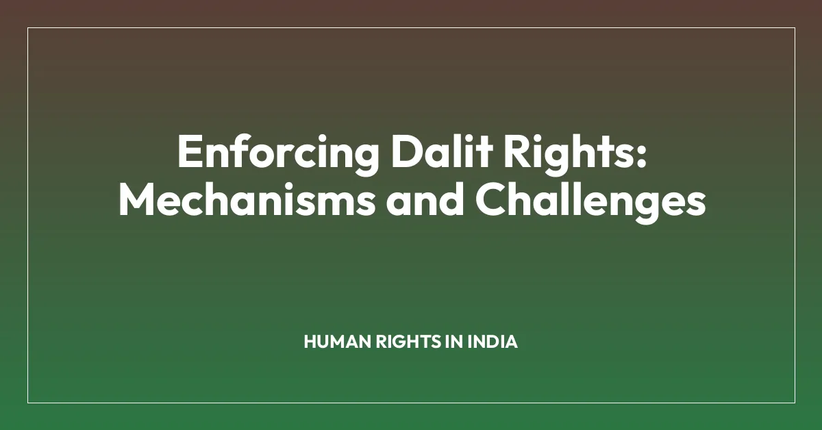 Enforcing Dalit Rights: Mechanisms and Challenges