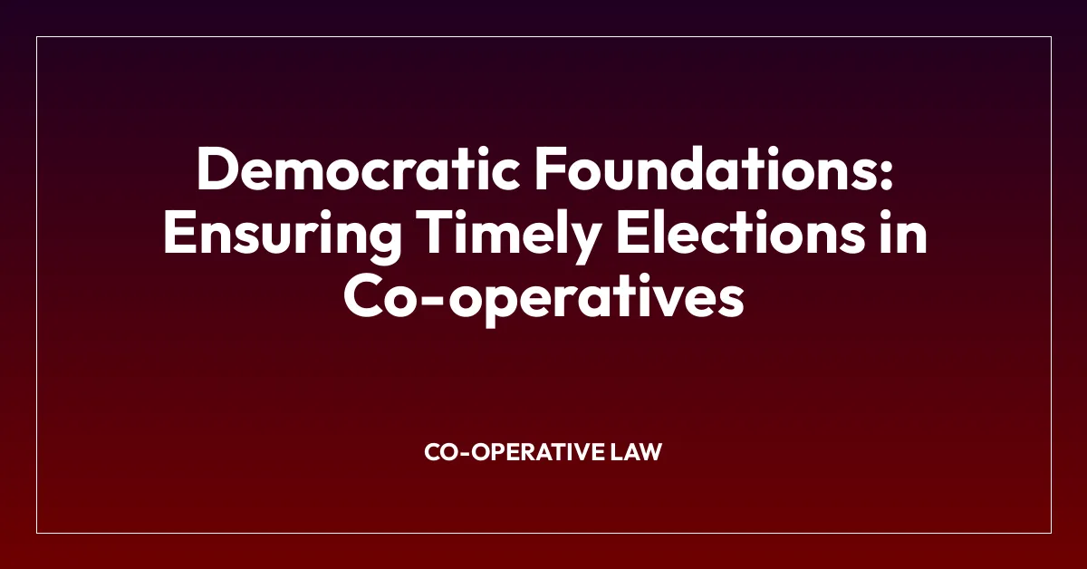 Democratic Foundations: Ensuring Timely Elections in Co-operatives