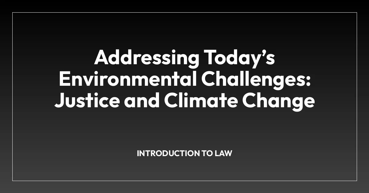 Addressing Todayโs Environmental Challenges: Justice and Climate Change