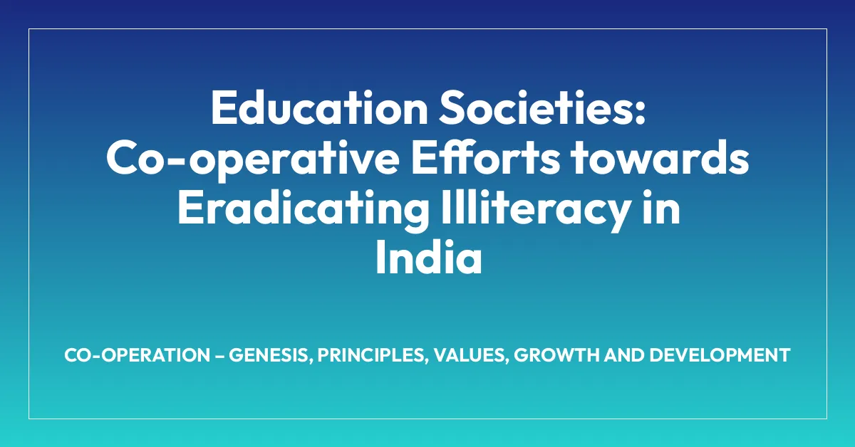 Education Societies: Co-operative Efforts towards Eradicating Illiteracy in India