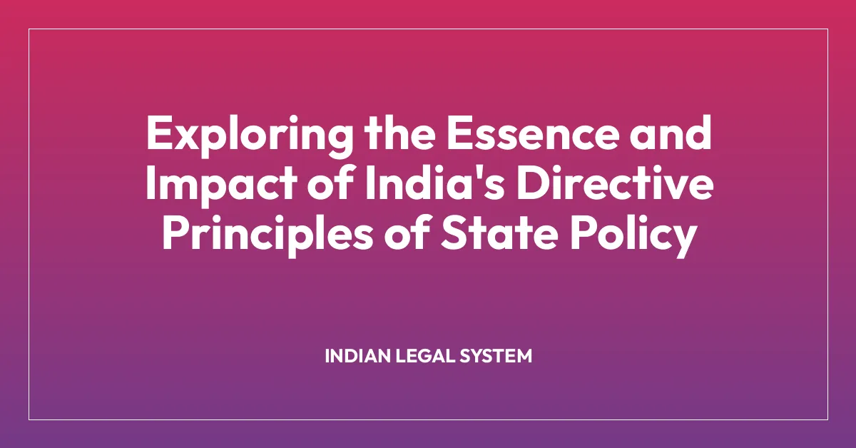 Exploring the Essence and Impact of India’s Directive Principles of State Policy