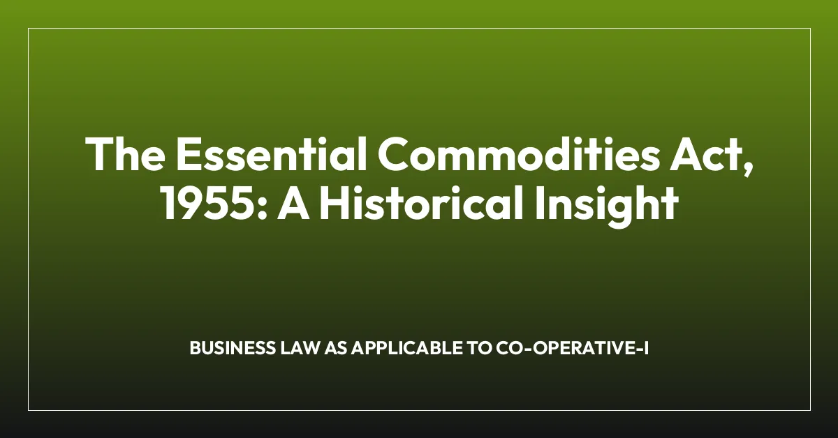 The Essential Commodities Act, 1955: A Historical Insight