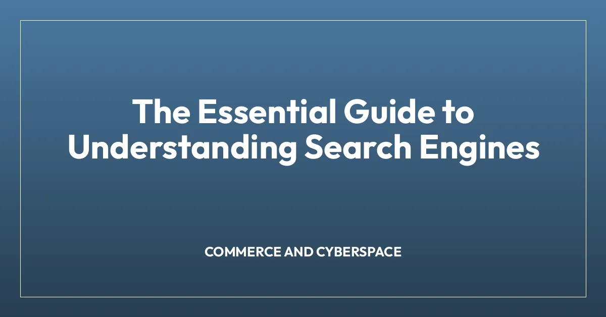 The Essential Guide to Understanding Search Engines