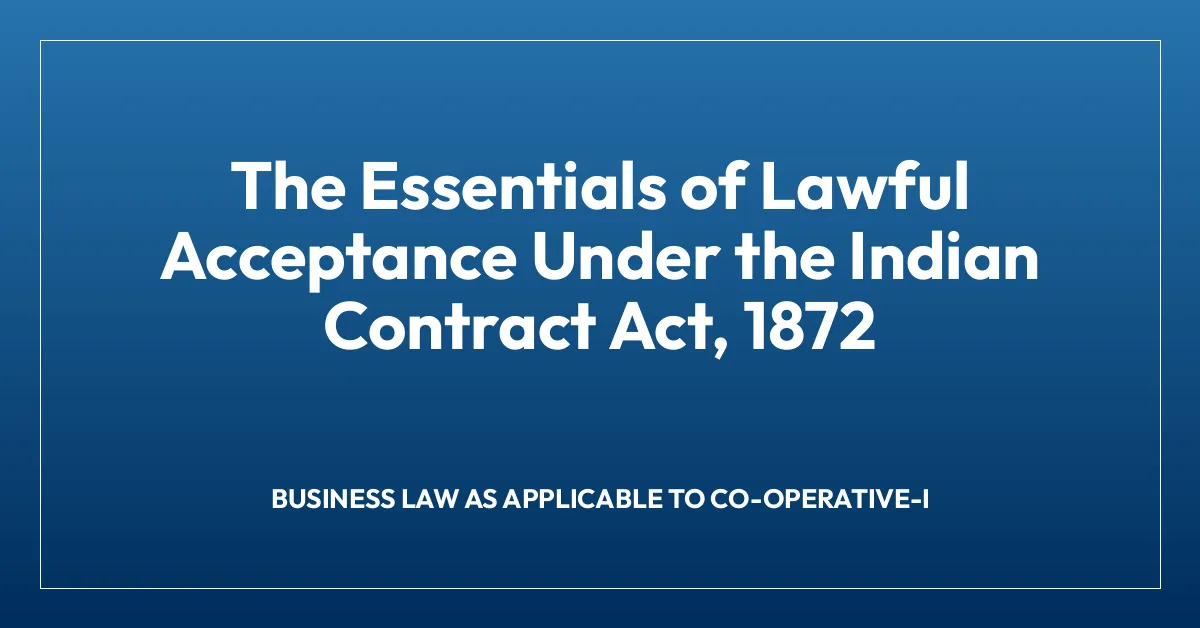 The Essentials of Lawful Acceptance Under the Indian Contract Act, 1872