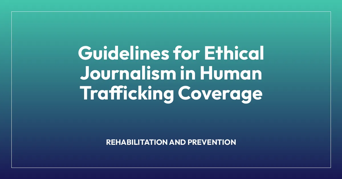 Guidelines for Ethical Journalism in Human Trafficking Coverage