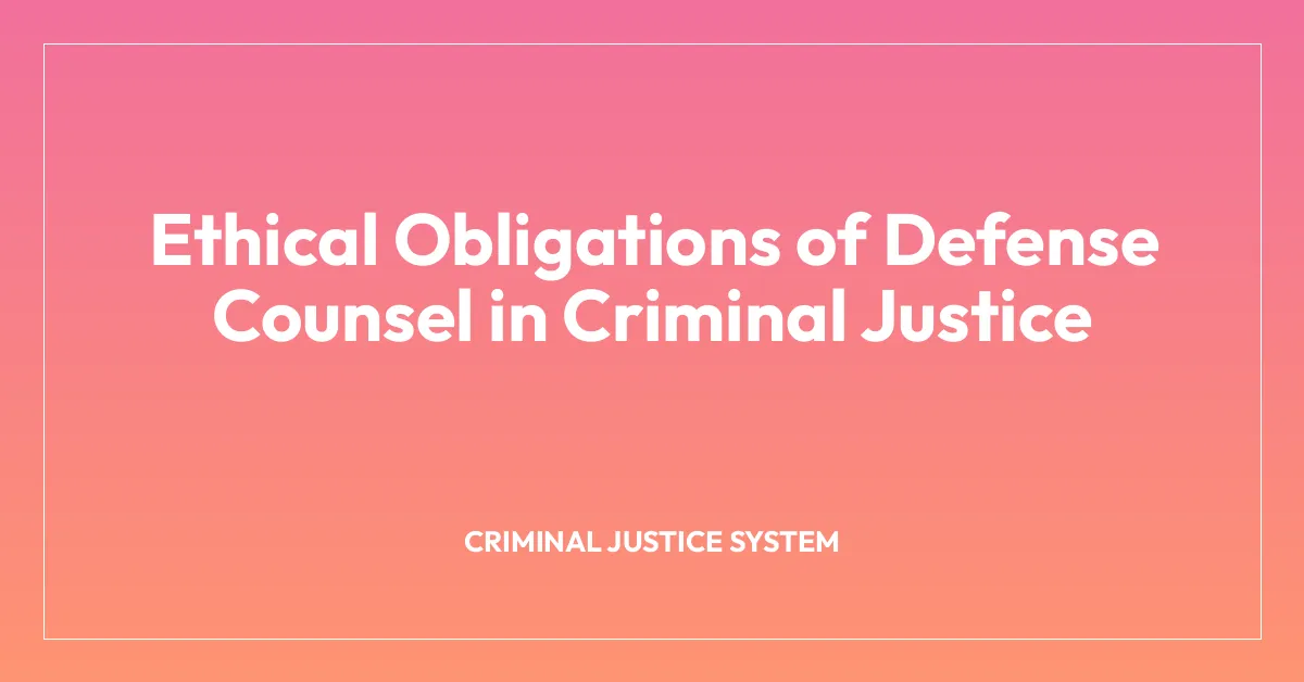 Ethical Obligations of Defense Counsel in Criminal Justice