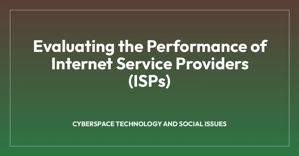 Evaluating the Performance of Internet Service Providers (ISPs)