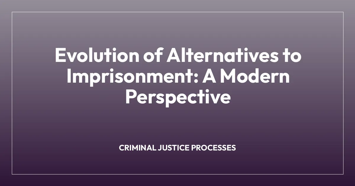 Evolution of Alternatives to Imprisonment: A Modern Perspective