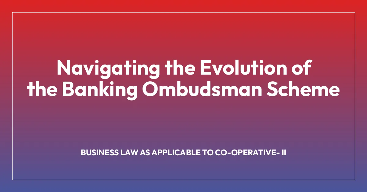 Navigating the Evolution of the Banking Ombudsman Scheme