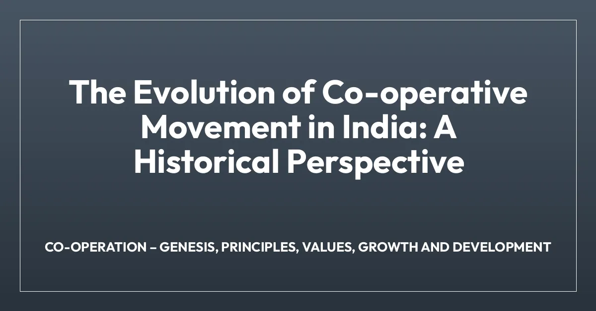 The Evolution of Co-operative Movement in India: A Historical Perspective