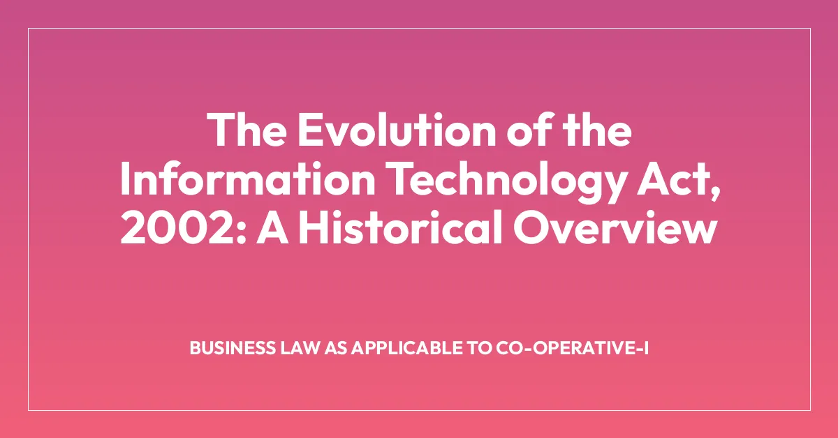 The Evolution of the Information Technology Act, 2002: A Historical Overview