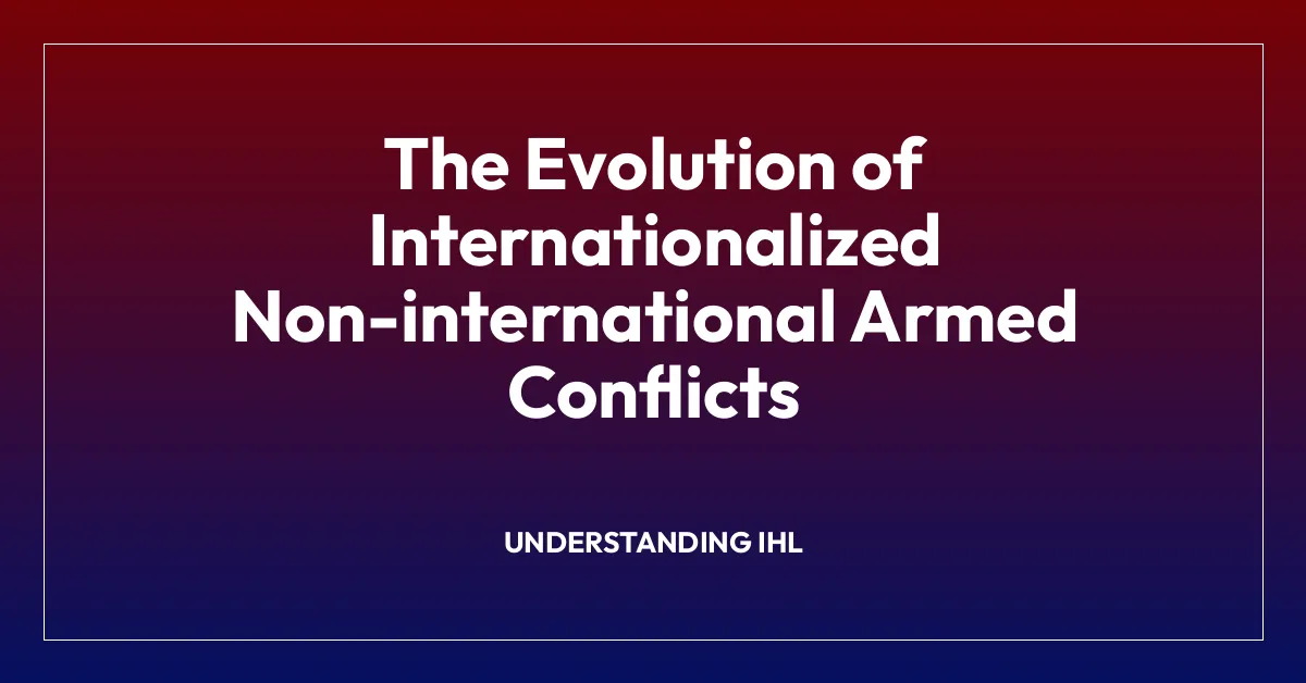 The Evolution of Internationalized Non-international Armed Conflicts