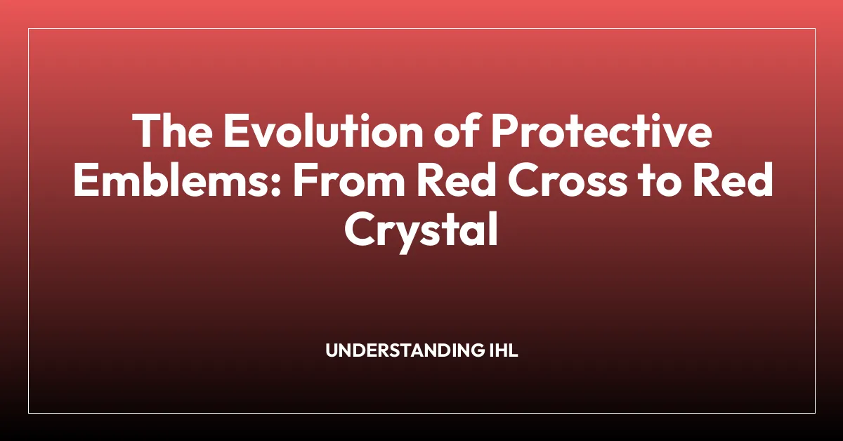 The Evolution of Protective Emblems: From Red Cross to Red Crystal