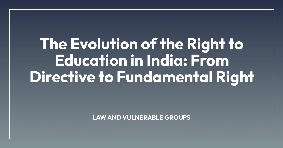 The Evolution of the Right to Education in India: From Directive to Fundamental Right
