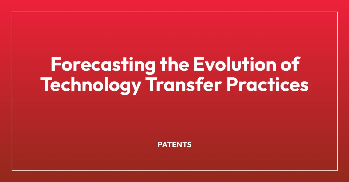 Forecasting the Evolution of Technology Transfer Practices