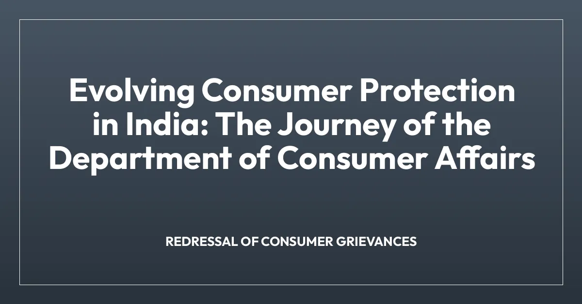 Evolving Consumer Protection in India: The Journey of the Department of Consumer Affairs