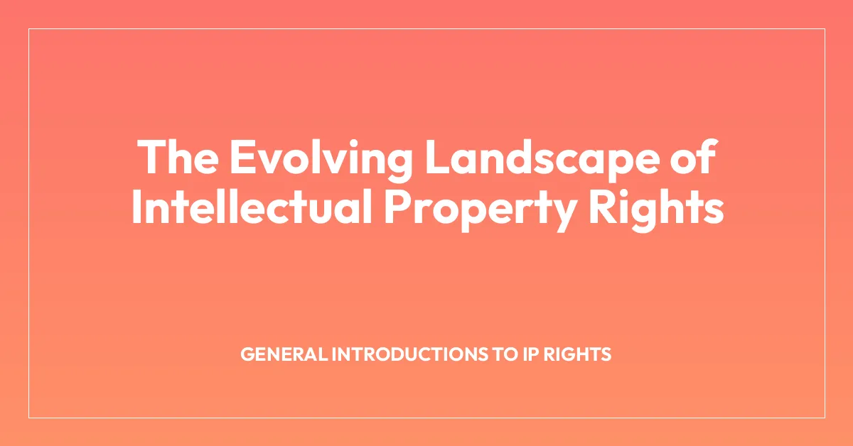 The Evolving Landscape of Intellectual Property Rights