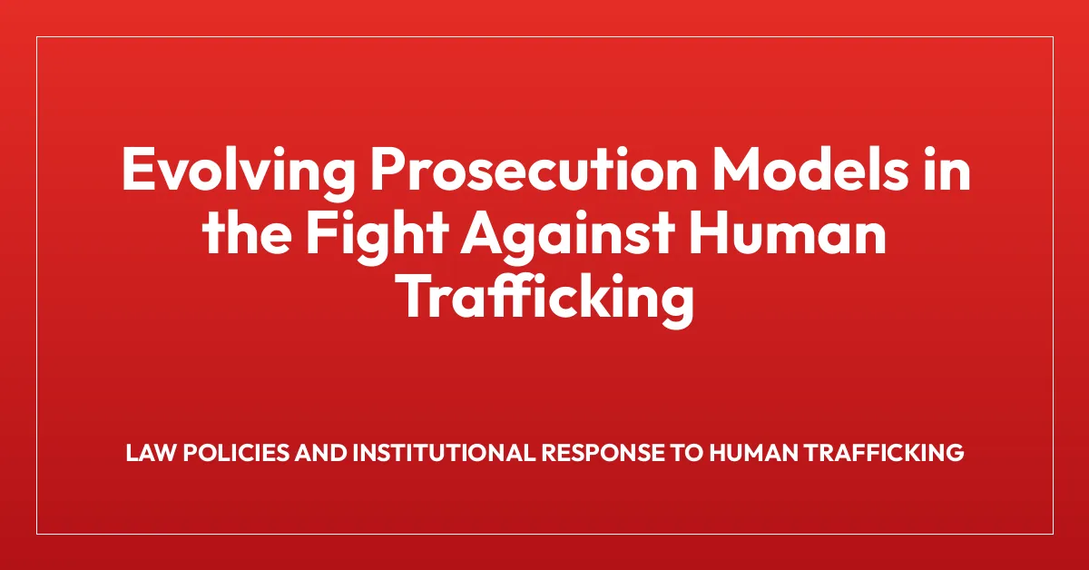 Evolving Prosecution Models in the Fight Against Human Trafficking