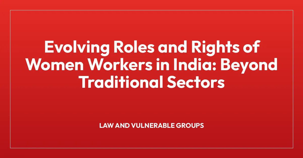 Evolving Roles and Rights of Women Workers in India: Beyond Traditional Sectors