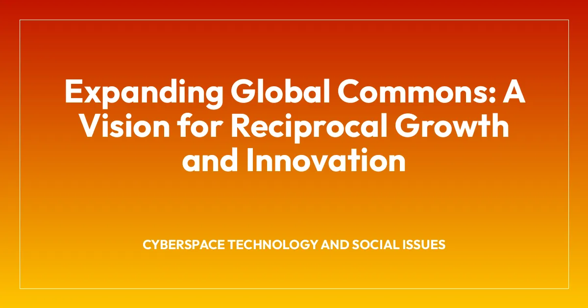 Expanding Global Commons: A Vision for Reciprocal Growth and Innovation