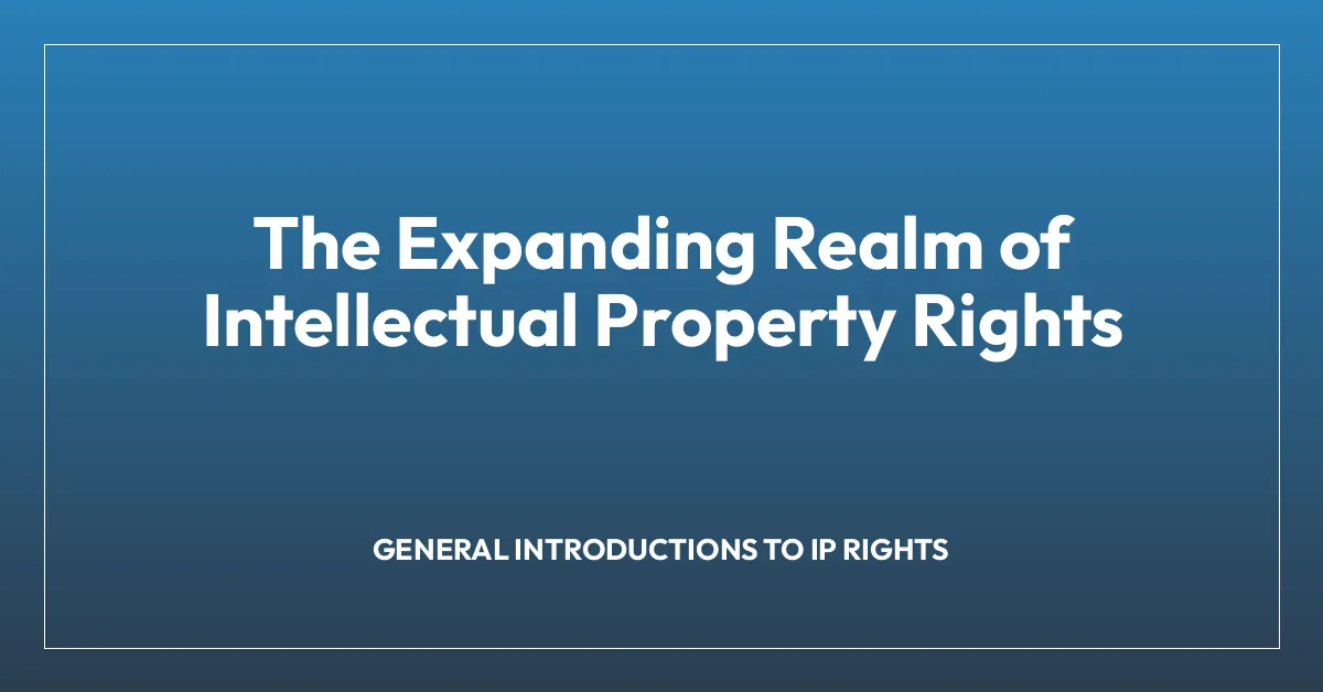 The Expanding Realm of Intellectual Property Rights
