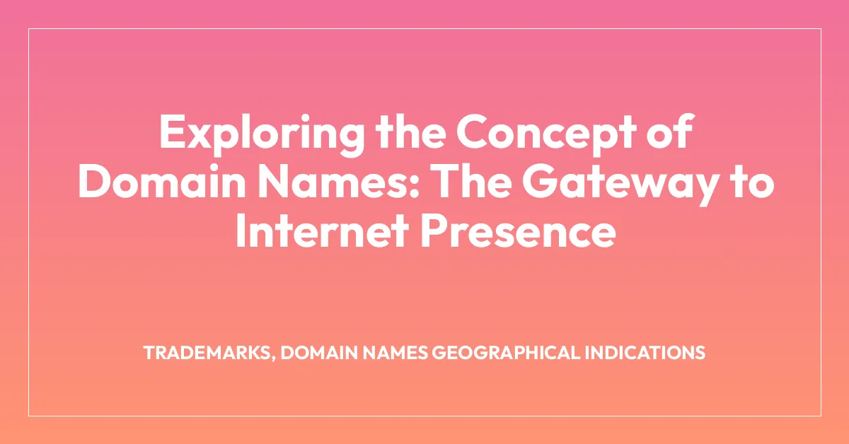 Exploring the Concept of Domain Names: The Gateway to Internet Presence