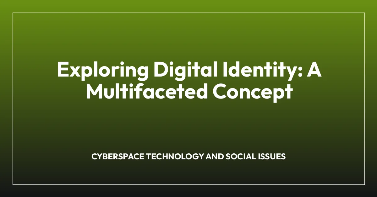 Exploring Digital Identity: A Multifaceted Concept