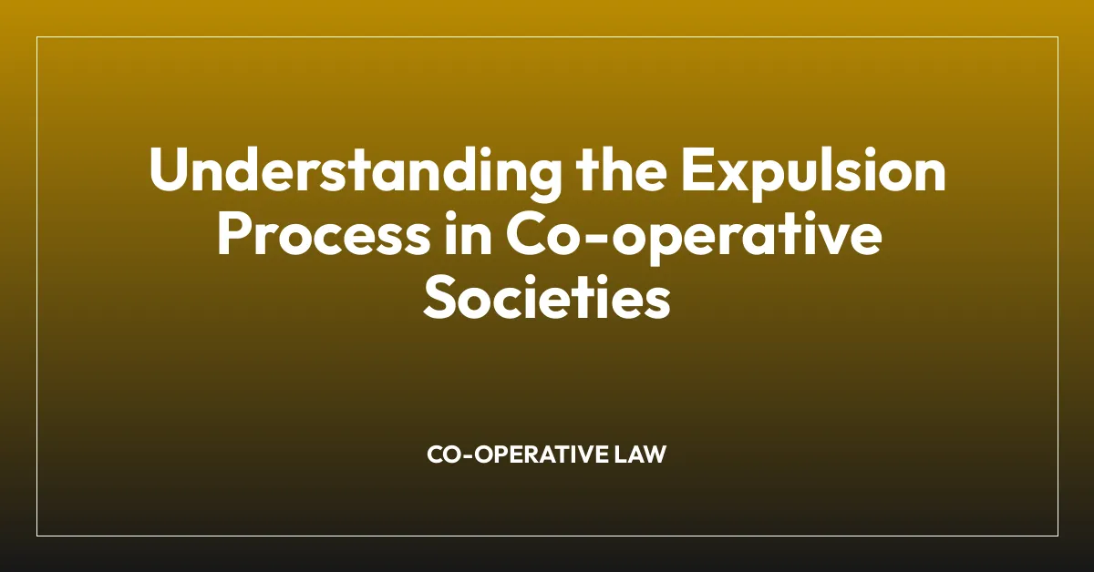 Understanding the Expulsion Process in Co-operative Societies