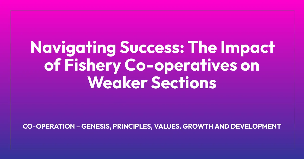 Navigating Success: The Impact of Fishery Co-operatives on Weaker Sections