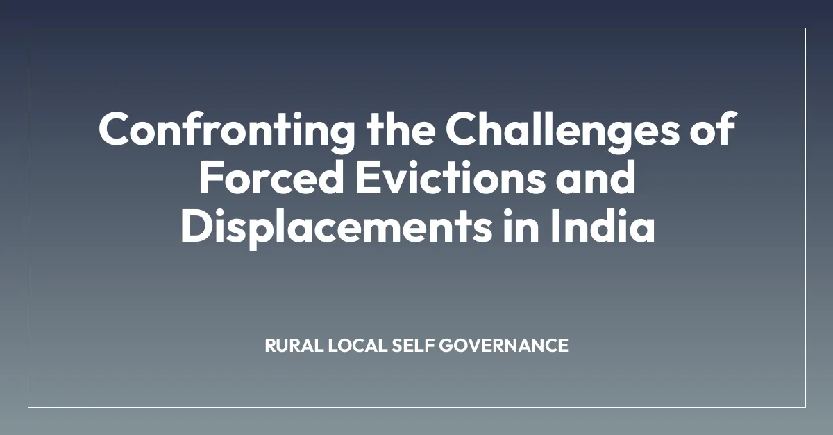 Confronting the Challenges of Forced Evictions and Displacements in India