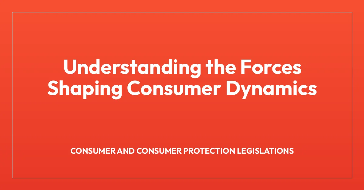 Understanding the Forces Shaping Consumer Dynamics